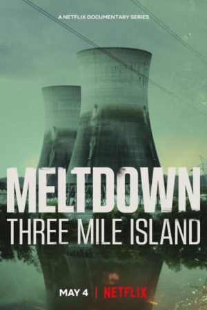 Meltdown: Sự Cố Three Mile Island